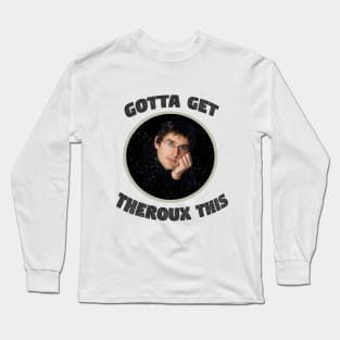 'Gotta Get Theroux This' Louis Theroux Print Long Sleeve T-Shirt